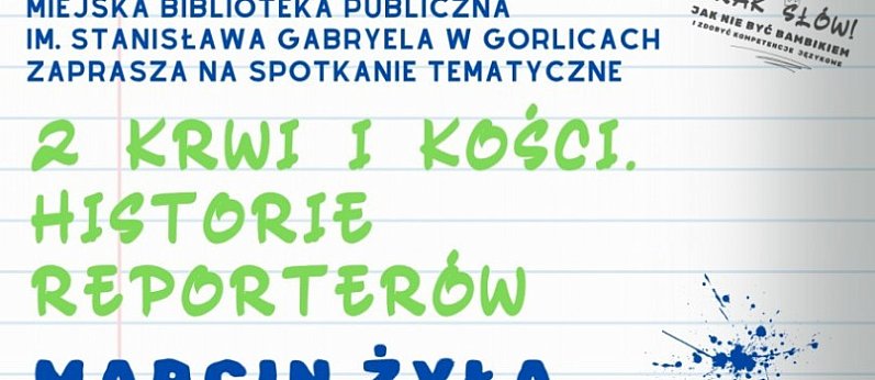 Z krwi i kości. Historie reporterów — spotkanie z Marcinem Żyłą