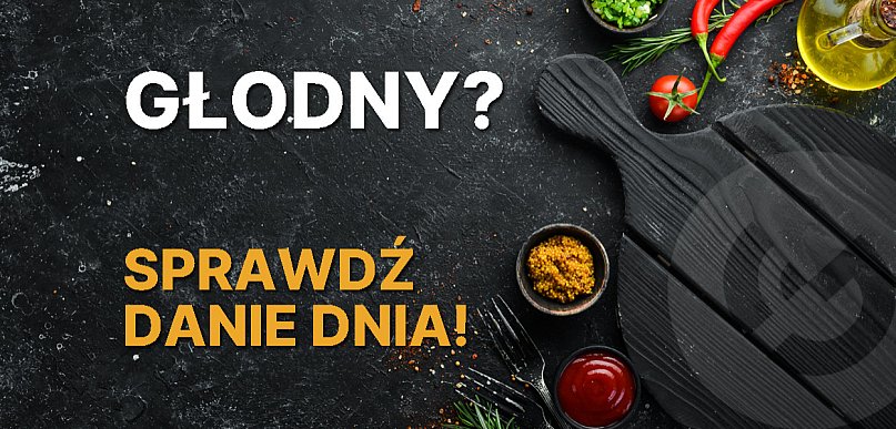 Sprawdźcie danie dnia w gorlickich restauracjach!