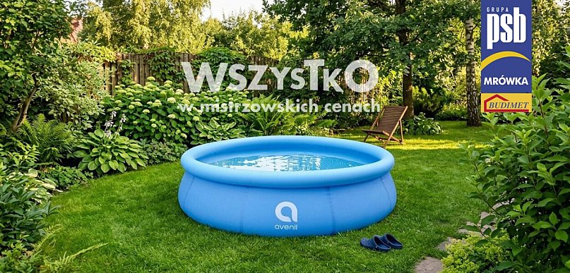 Basen ogrodowy za 119zł? Tylko w PSB Mrówka Gorlice! Sprawdź najnowsze promocje