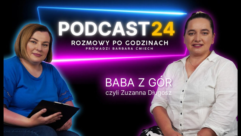 PODCAST24 - rozmowy po godzinach - Baba z Gór ( GO
