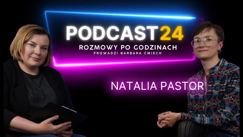 PODCAST24 - rozmowy po godzinach - Natalia Pastor ( GORLICE24 TV ) - wywiad